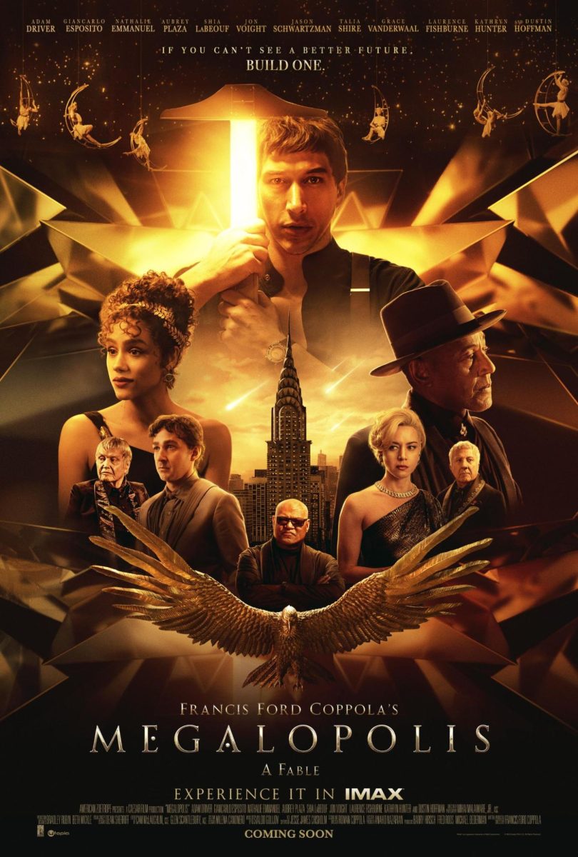 The “Megalopolis” movie poster, a new movie starring Adam Driver, Nathalie Emmanuel, Aubrey Plaza, and Giancarlo Esposito. While this has had some of the worst distribution a film of this budget has ever had, it is definitely worth a watch. Photo via American Zoetrope.